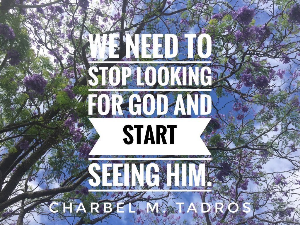 we need to stop looking for god and start seeing him