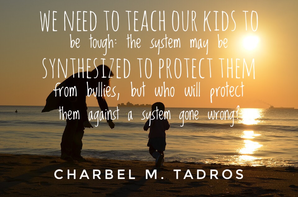 We need to teach our kids to be tough: the system may be synthesized to protect them from bullies, but who will protect them against a system gone wrong?