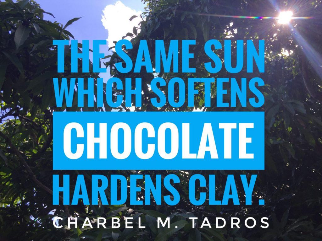 the same sun which softens chocolate hardens clay